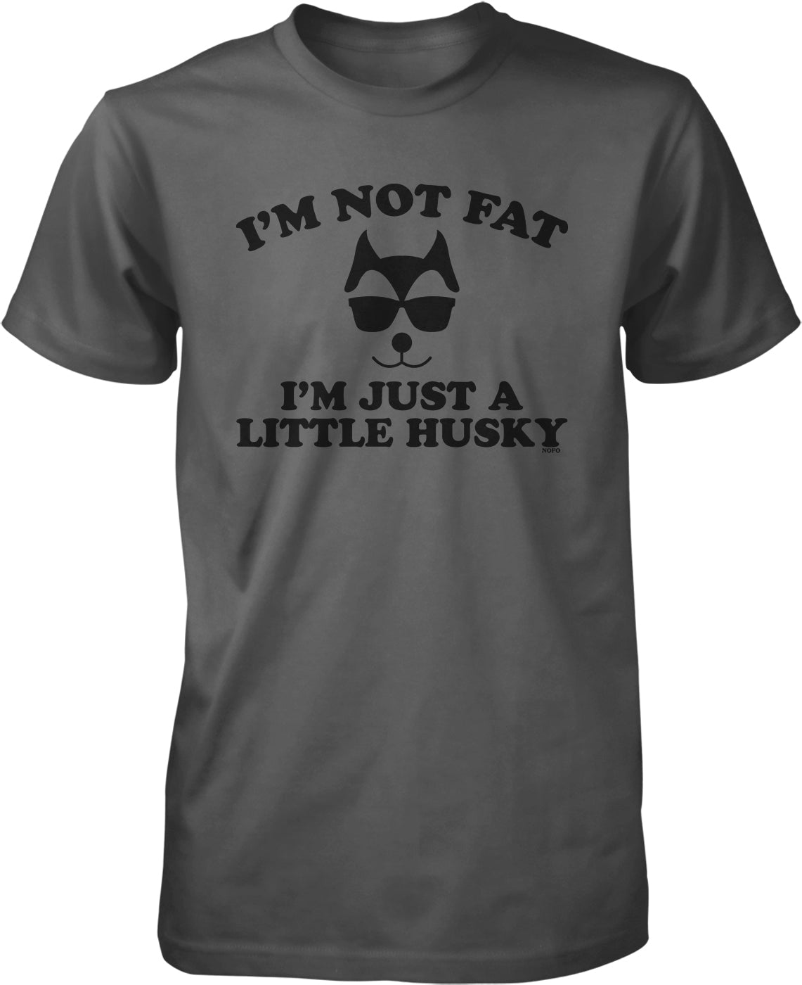 A gray t-shirt with a graphic design that says "I'M NOT FAT I'M JUST A LITTLE HUSKY" and features a dog wearing sunglasses.