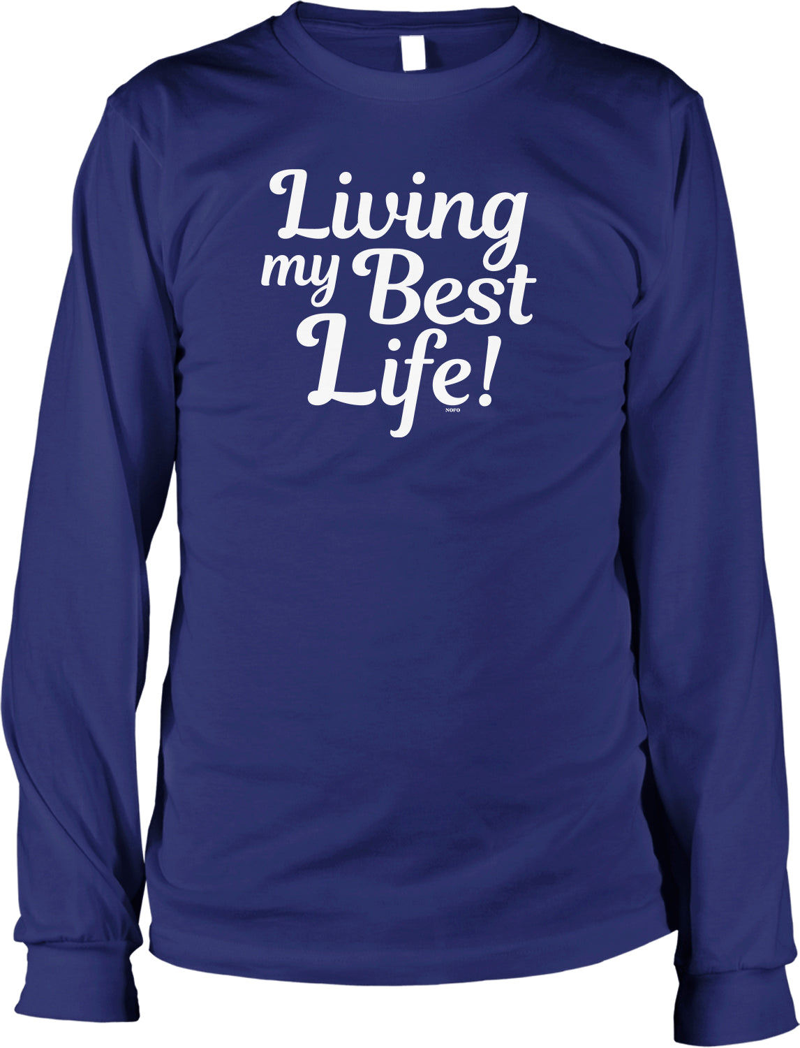 A long-sleeved blue t-shirt with the text "Living my Best Life!" printed on it in white lettering.