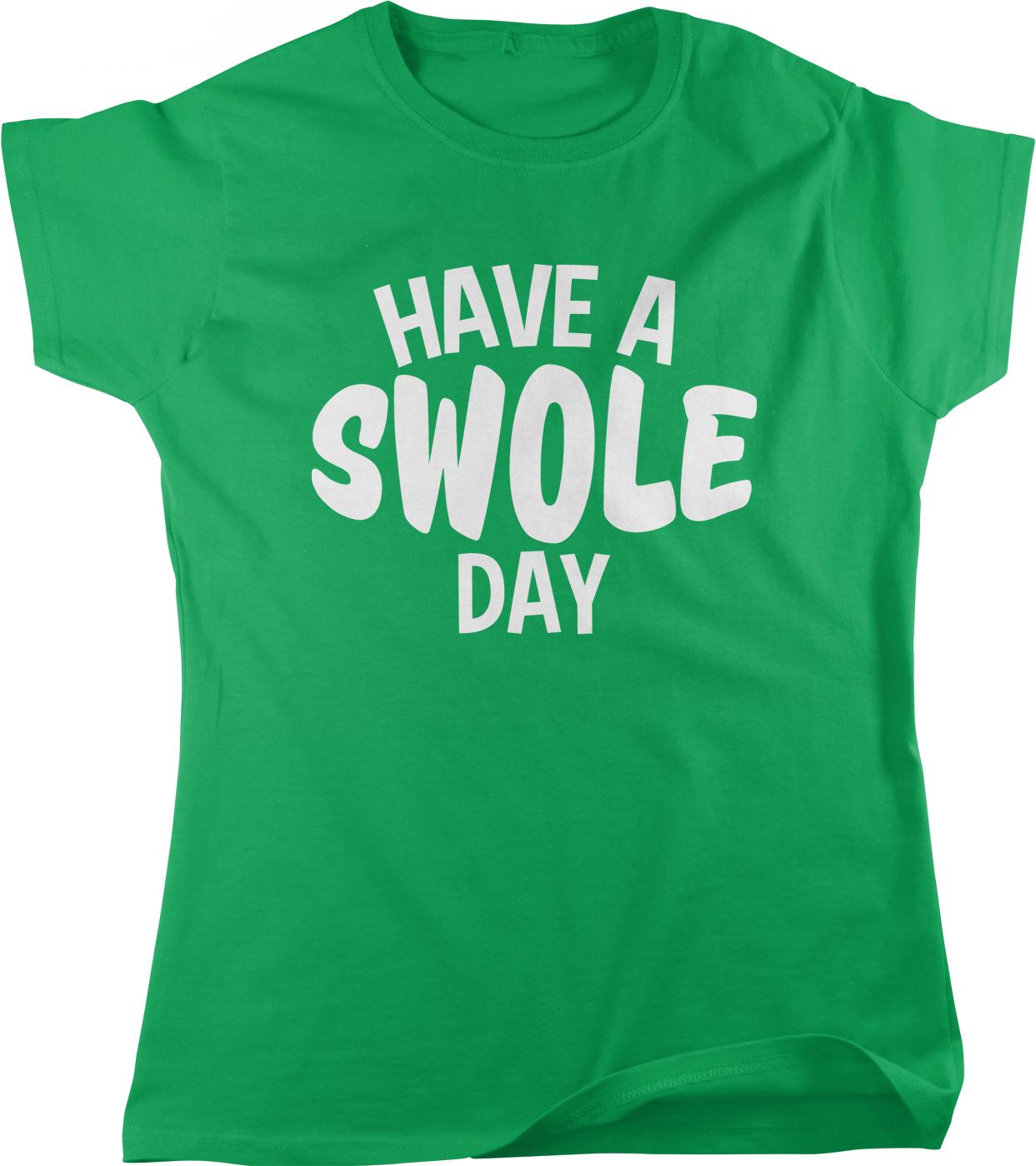 A green t-shirt with the text "HAVE A SWOLE DAY" printed on it.