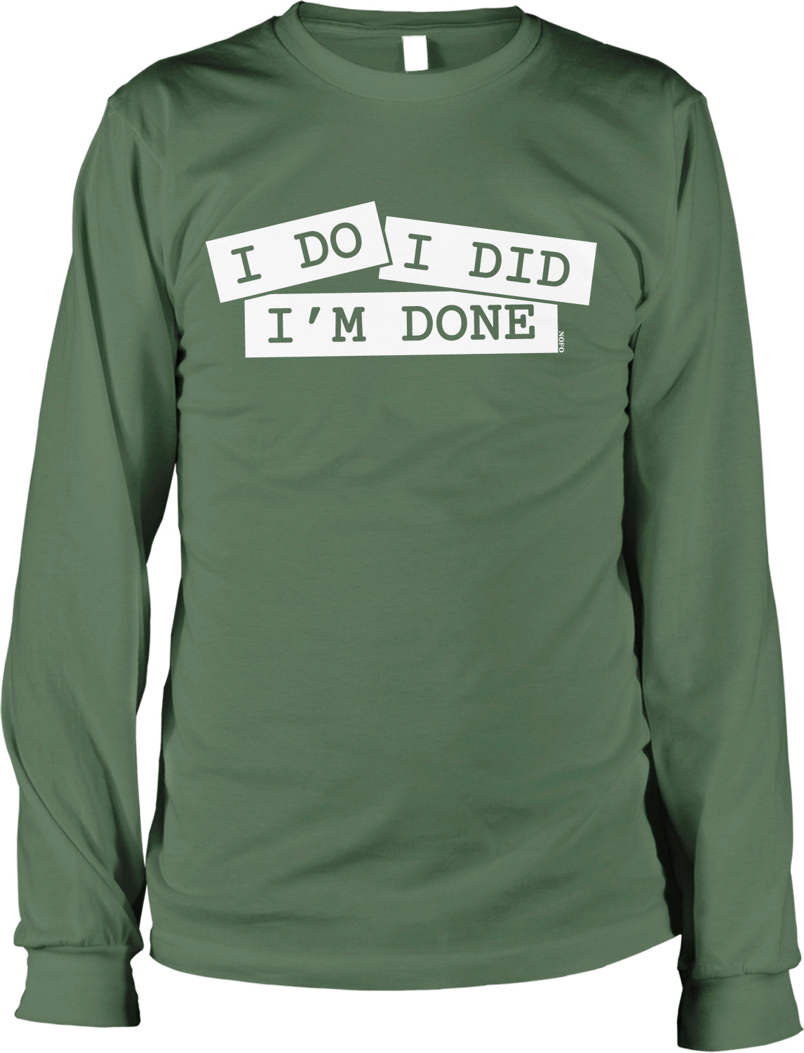 A green long-sleeved shirt with the text "I DO I DID I'M DONE" printed on it.