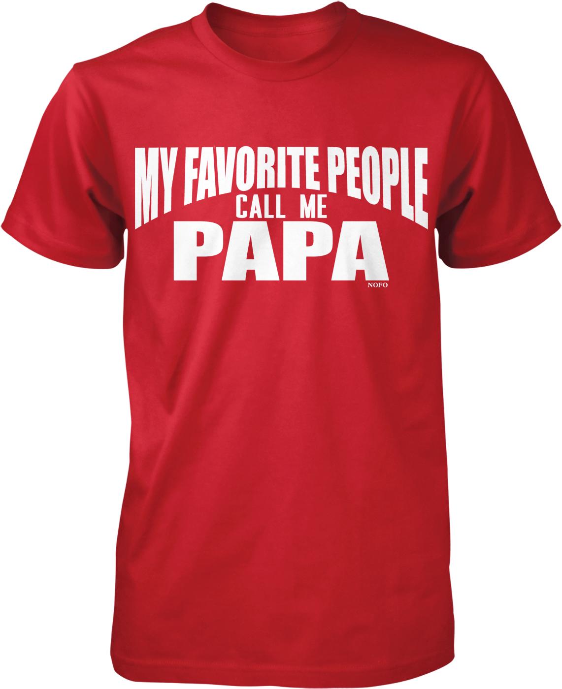 A red t-shirt with white text that says "MY FAVORITE PEOPLE CALL ME PAPA" printed on it.
