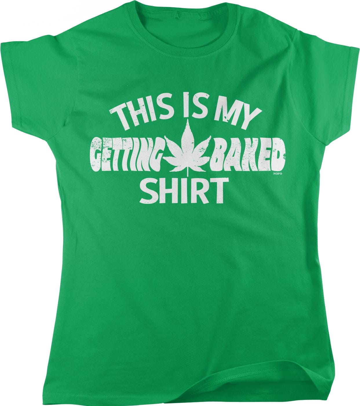The image is a green t-shirt with white text that reads "THIS IS MY GETTING BAKED SHIRT".