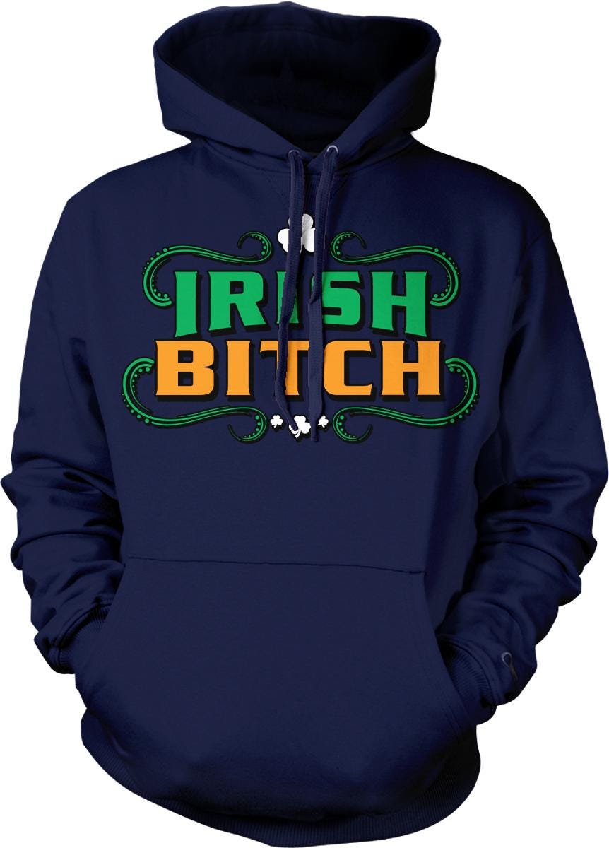 A navy blue hoodie with the text "IRISH BITCH" printed on it in a stylized font.