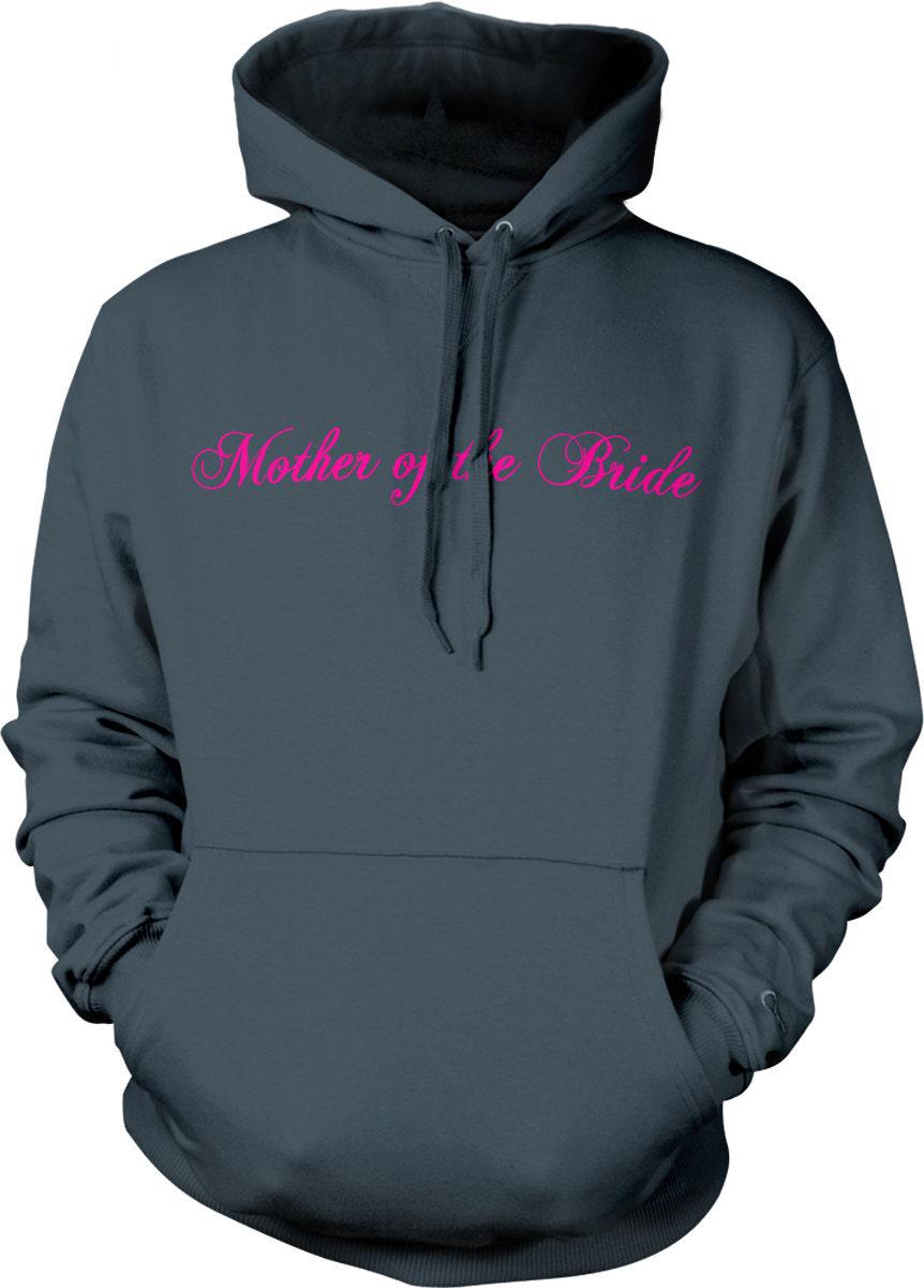 Mother Of The Bride Hoodie - Pink Wedding Party Sweatshirt With Flattering Fit