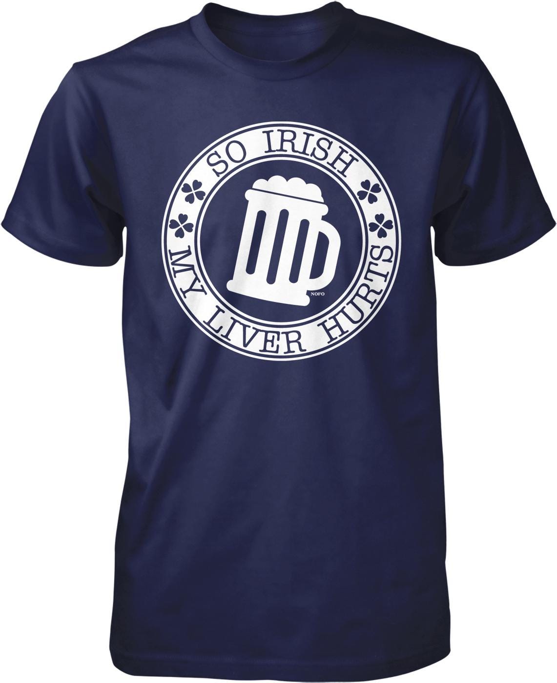 A navy blue t-shirt with a white circular design featuring a mug and the text "So Irish, my liver Hurts" printed on it.
