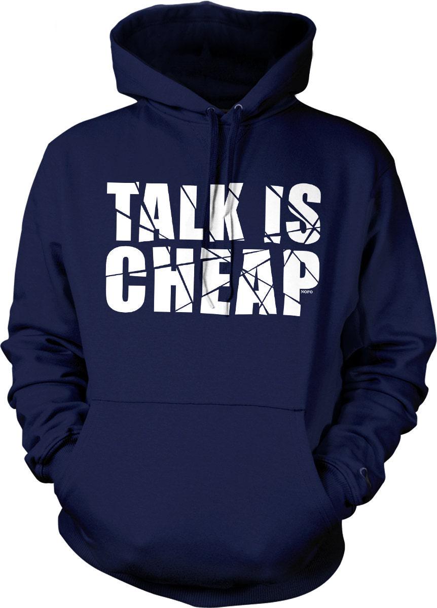 Motivational Sweatshirt – 'Talk Is Cheap' Quote Hoodie With Pouch Pocket & Double Ply Hood