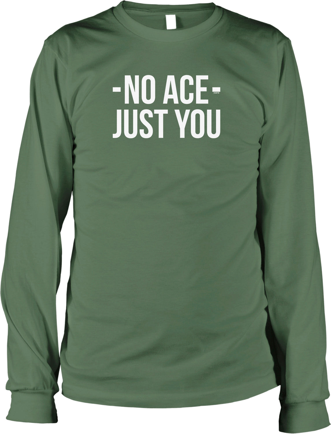 A green long-sleeved t-shirt with the text "NO ACE - JUST YOU" printed on it.