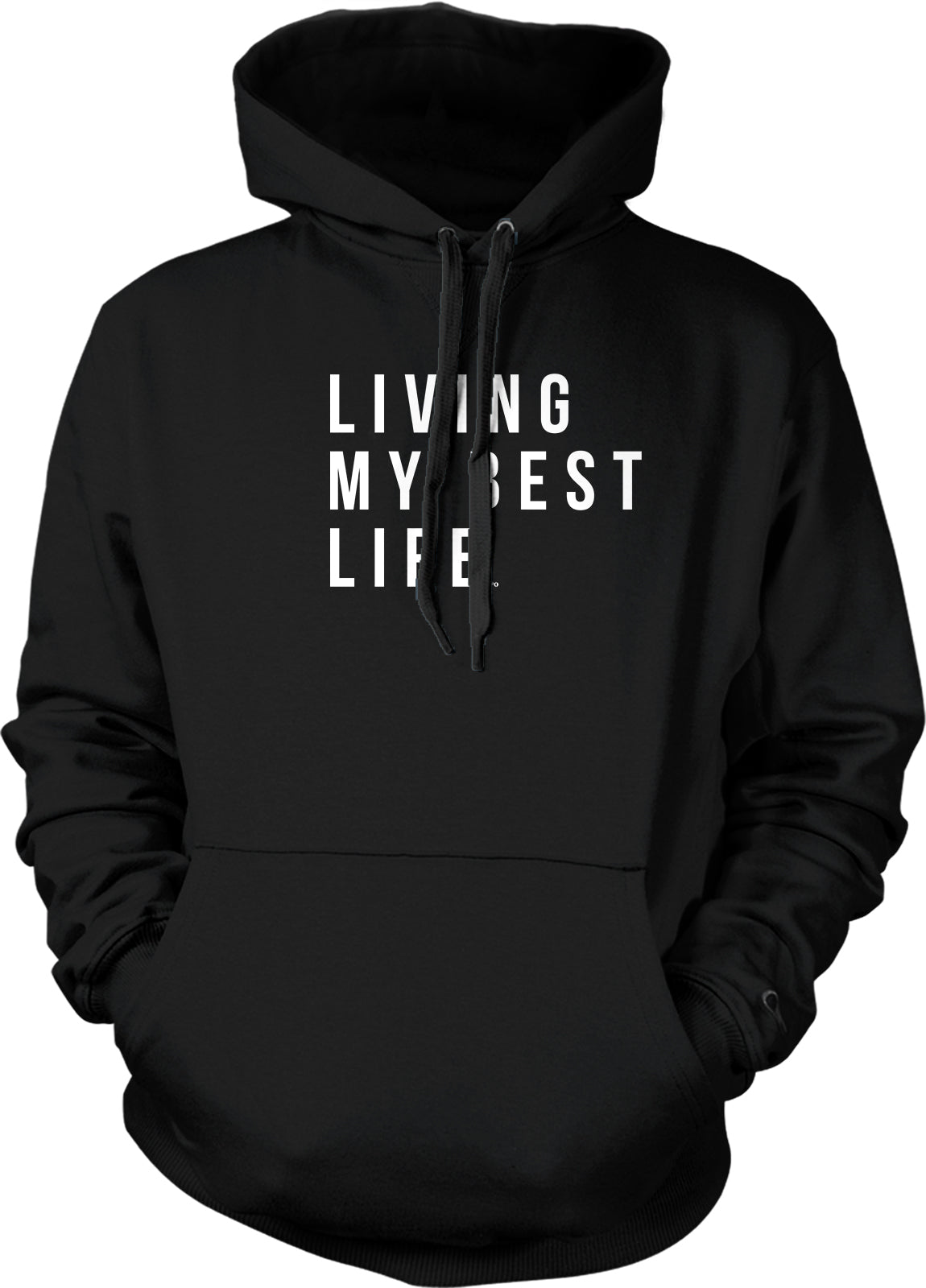A black hoodie with the text "LIVING MY BEST LIFE" printed on it in white letters.