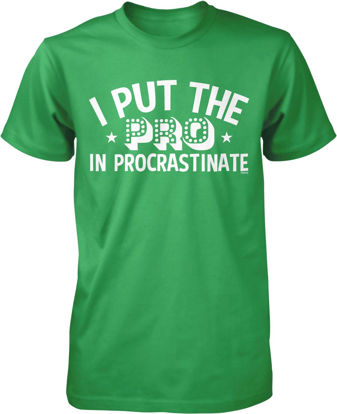 A green t-shirt with white text that says "I PUT THE PRO IN PROCRASTINATE".