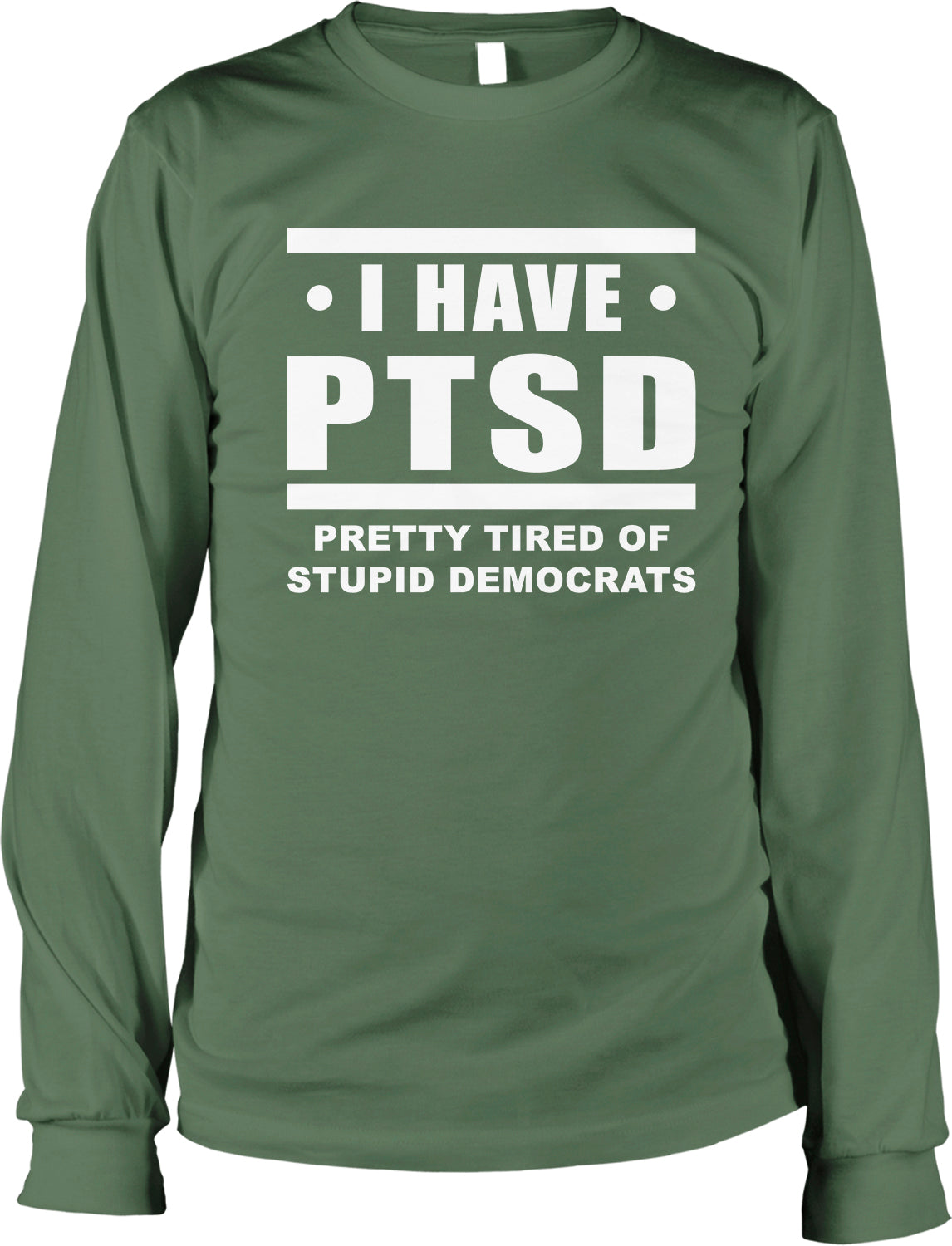I HAVE PTSD PRETTY TIRED OF STUPID DEMOCRATS