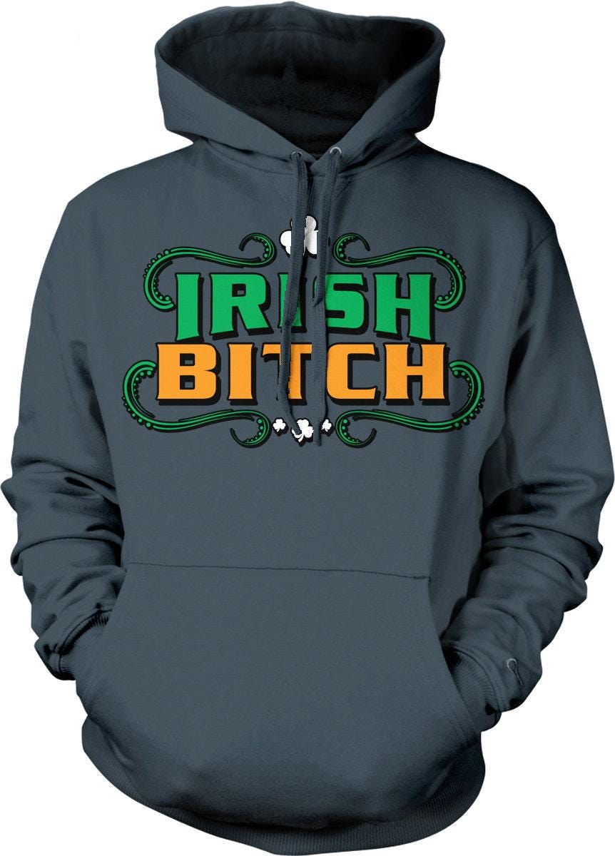 Irish Bitch Hoodie – Shamrock Hoodie With Double Needle Seams & Cozy Fit