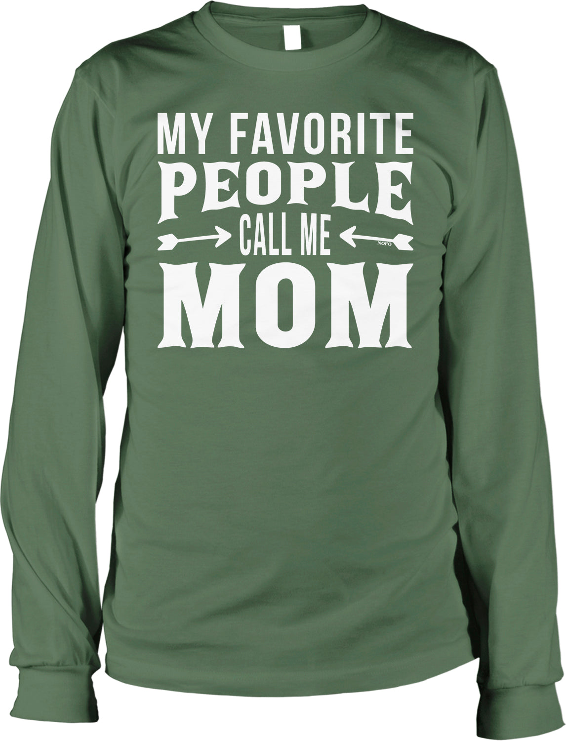 A green long-sleeved t-shirt with white text that says "MY FAVORITE PEOPLE CALL ME MOM".
