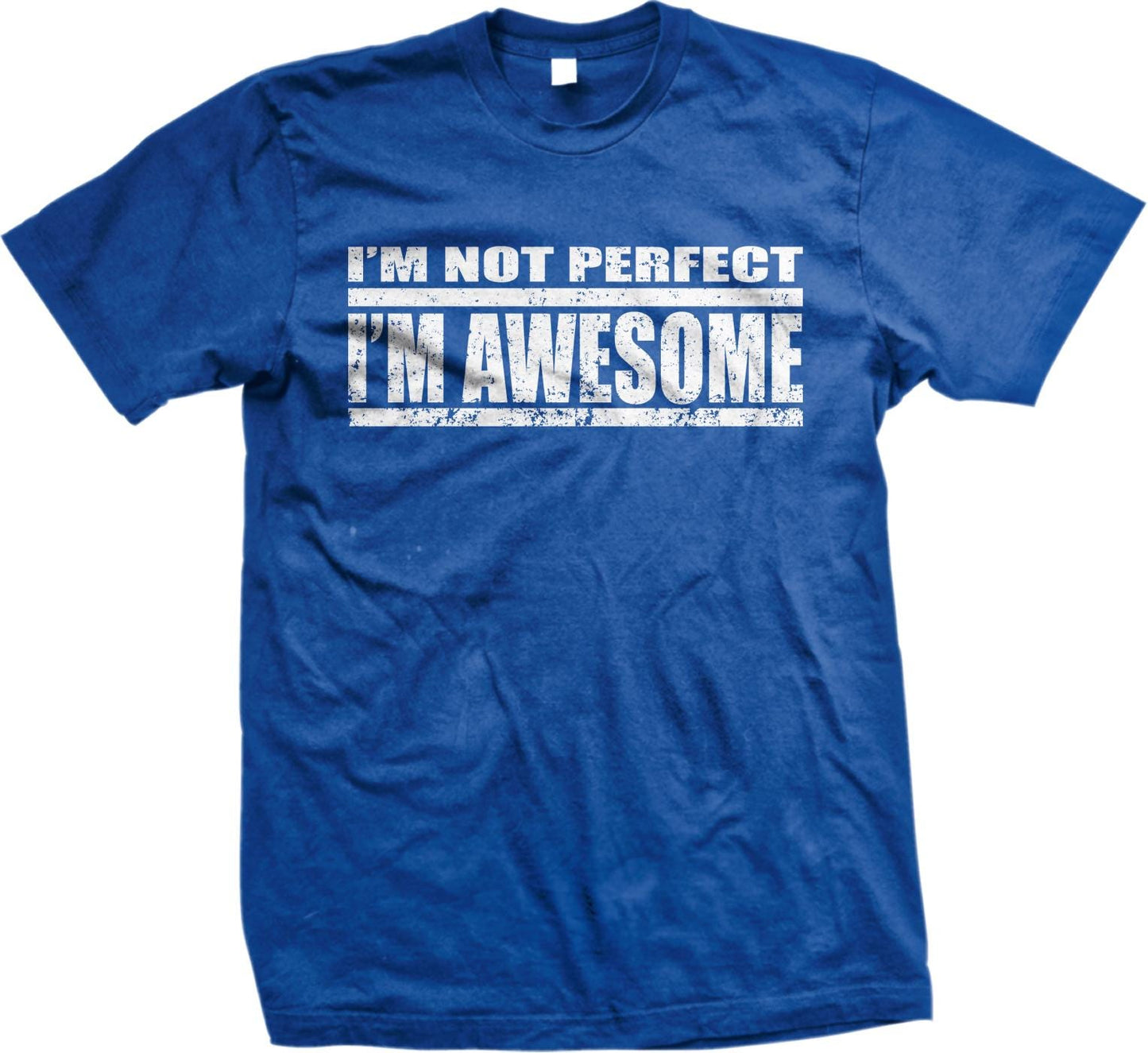 A blue t-shirt with the text &quot;I&#39;M NOT PERFECT I&#39;M AWESOME&quot; printed on it.