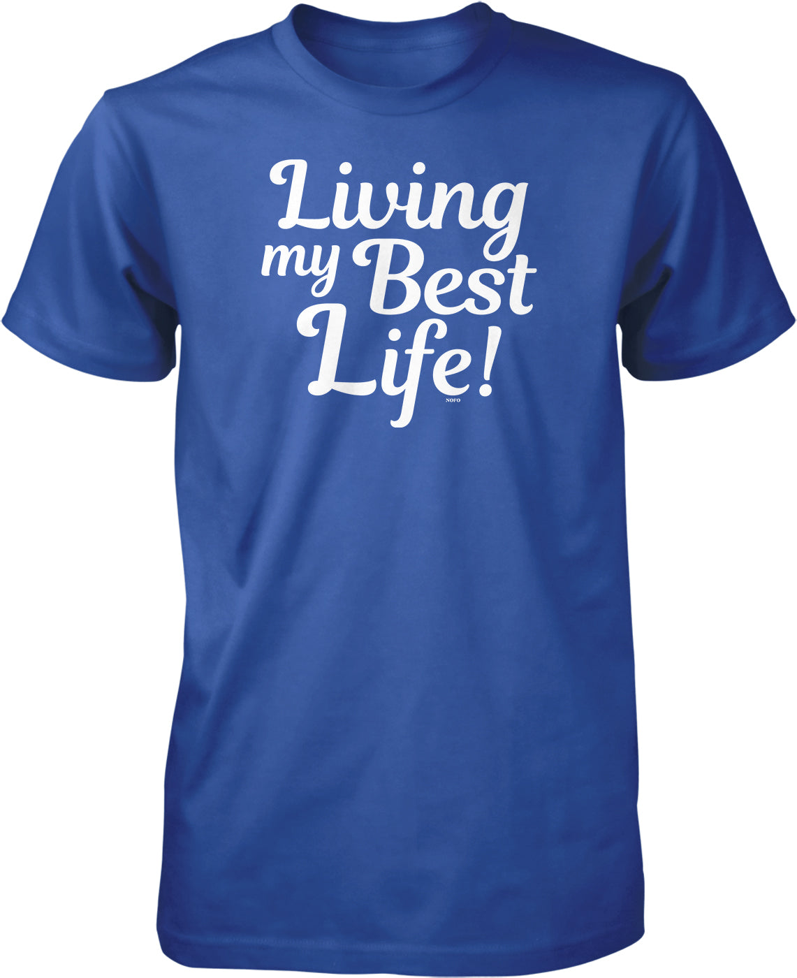 A blue t-shirt with the text "Living my Best Life!" printed on it.