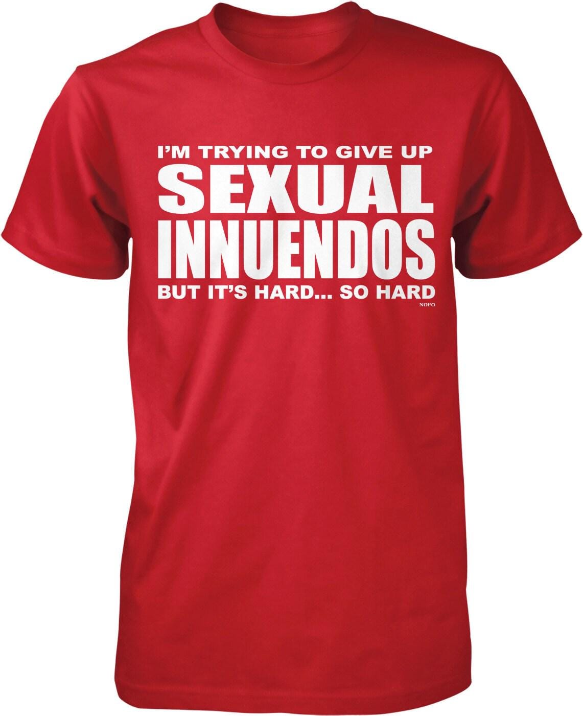 Funny Men's T-Shirt – Witty Quote Tee With Sexual Innuendos | Pre Shrunk Cotton