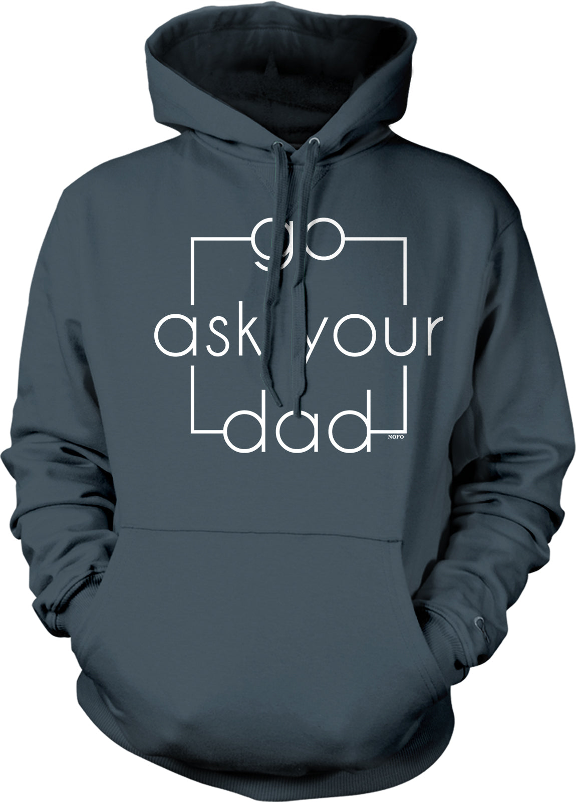 A gray hoodie with the text "go ask your dad" printed on it.