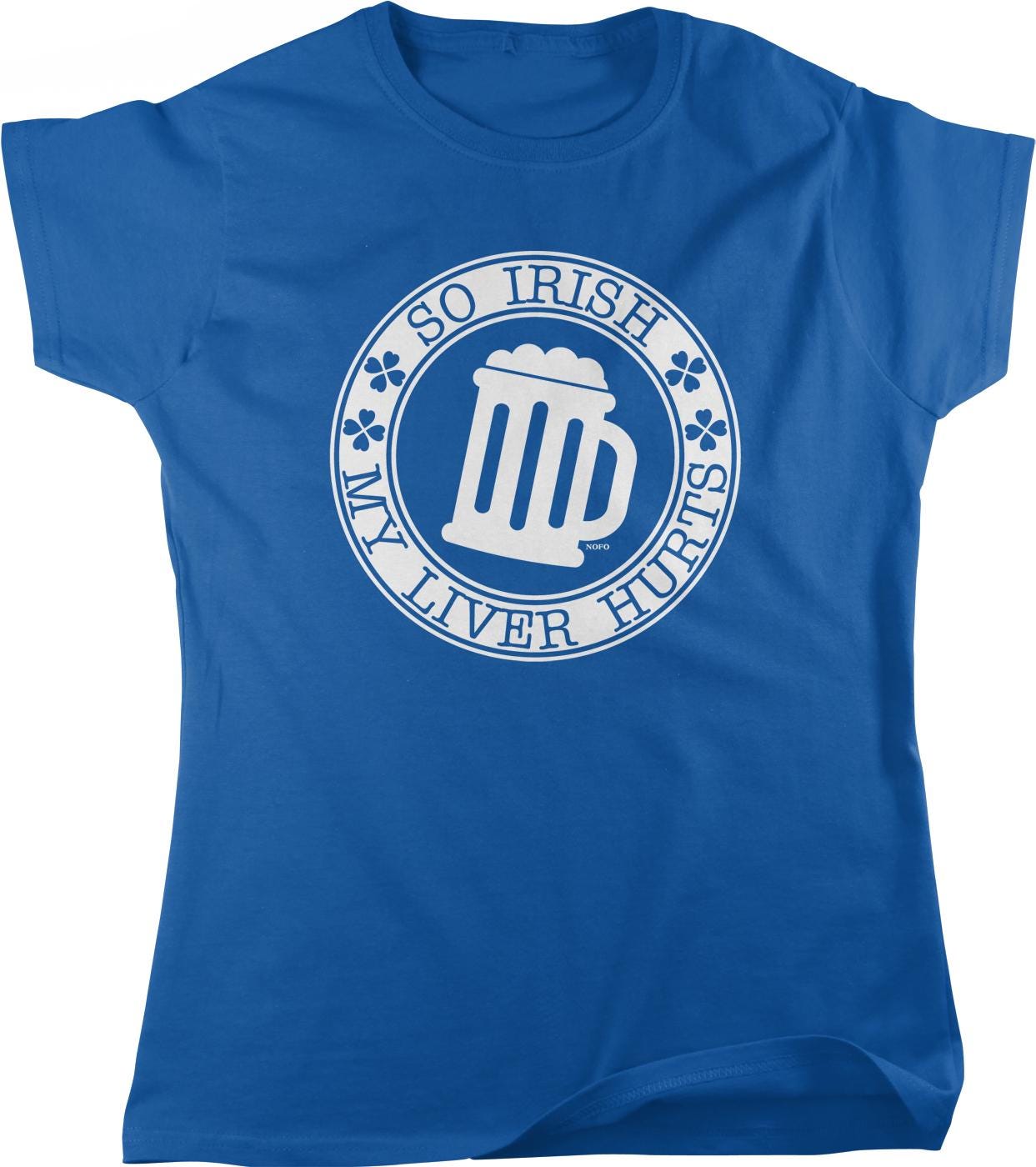 A blue t-shirt with a white graphic design on it. The design features a mug with a shamrock symbol, surrounded by the text "So Irish, my liver hurts".