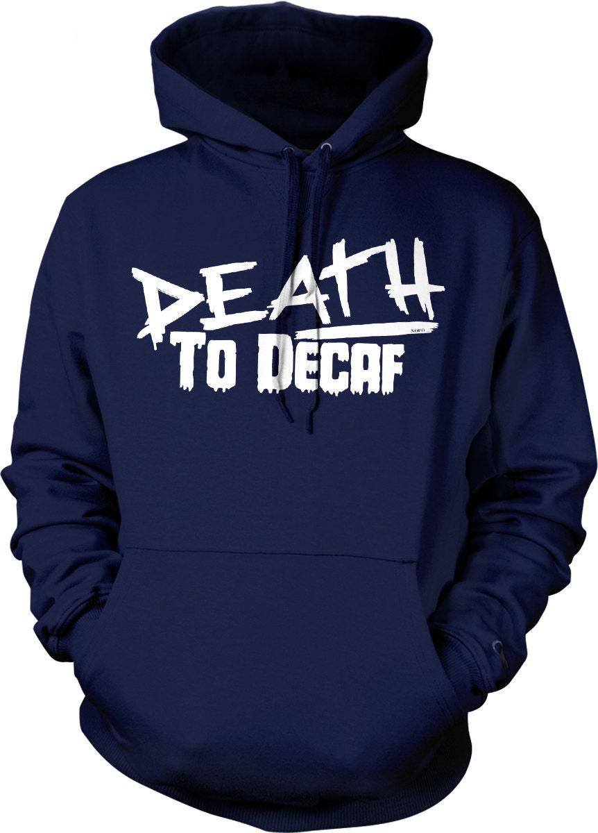 Coffee Lover Hoodie – Death to Decaf Cozy Sweatshirt With Adjustable Draw Cord