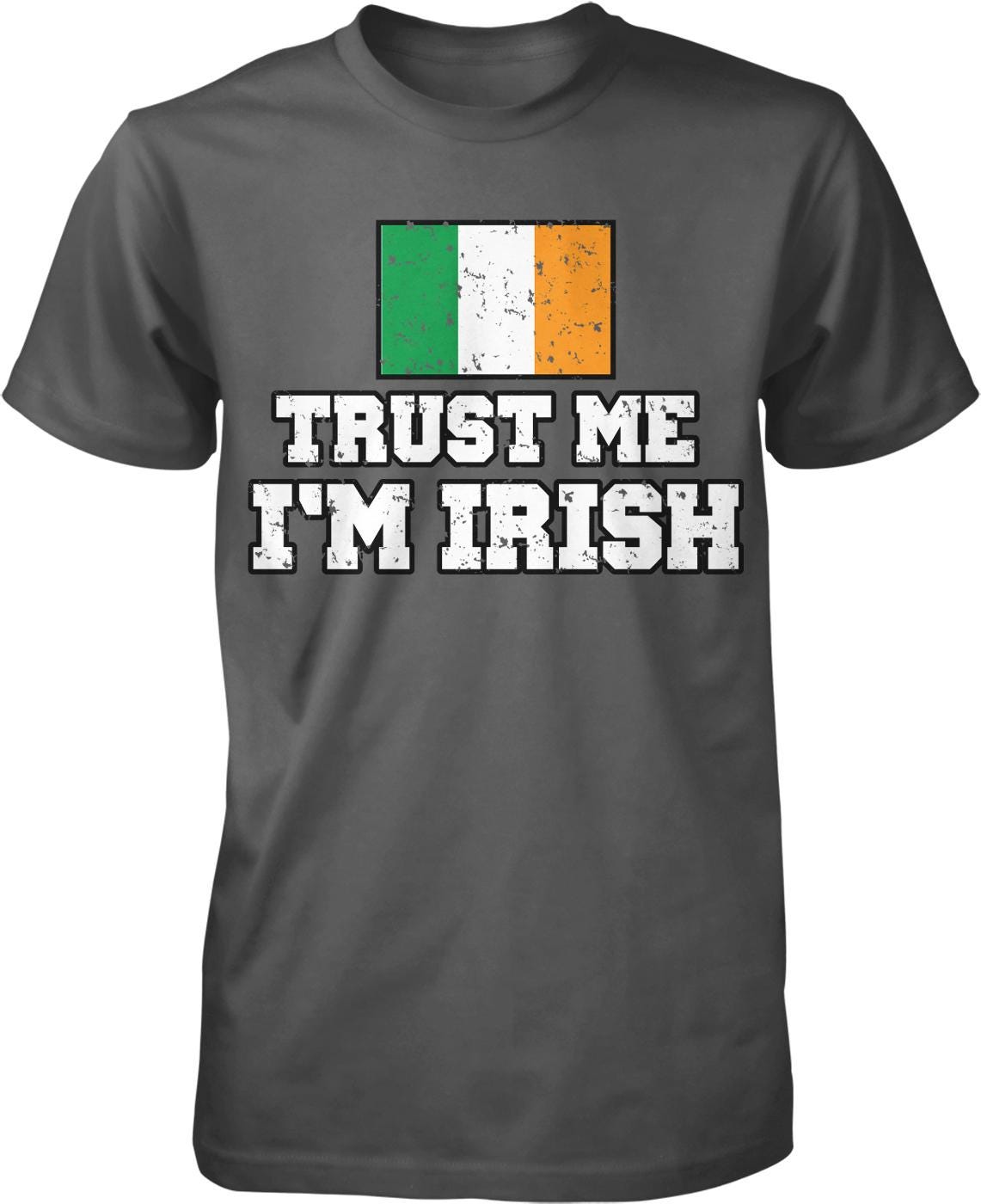 A grey t-shirt with the text "TRUST ME I'M IRISH" and a graphic of the Irish flag.