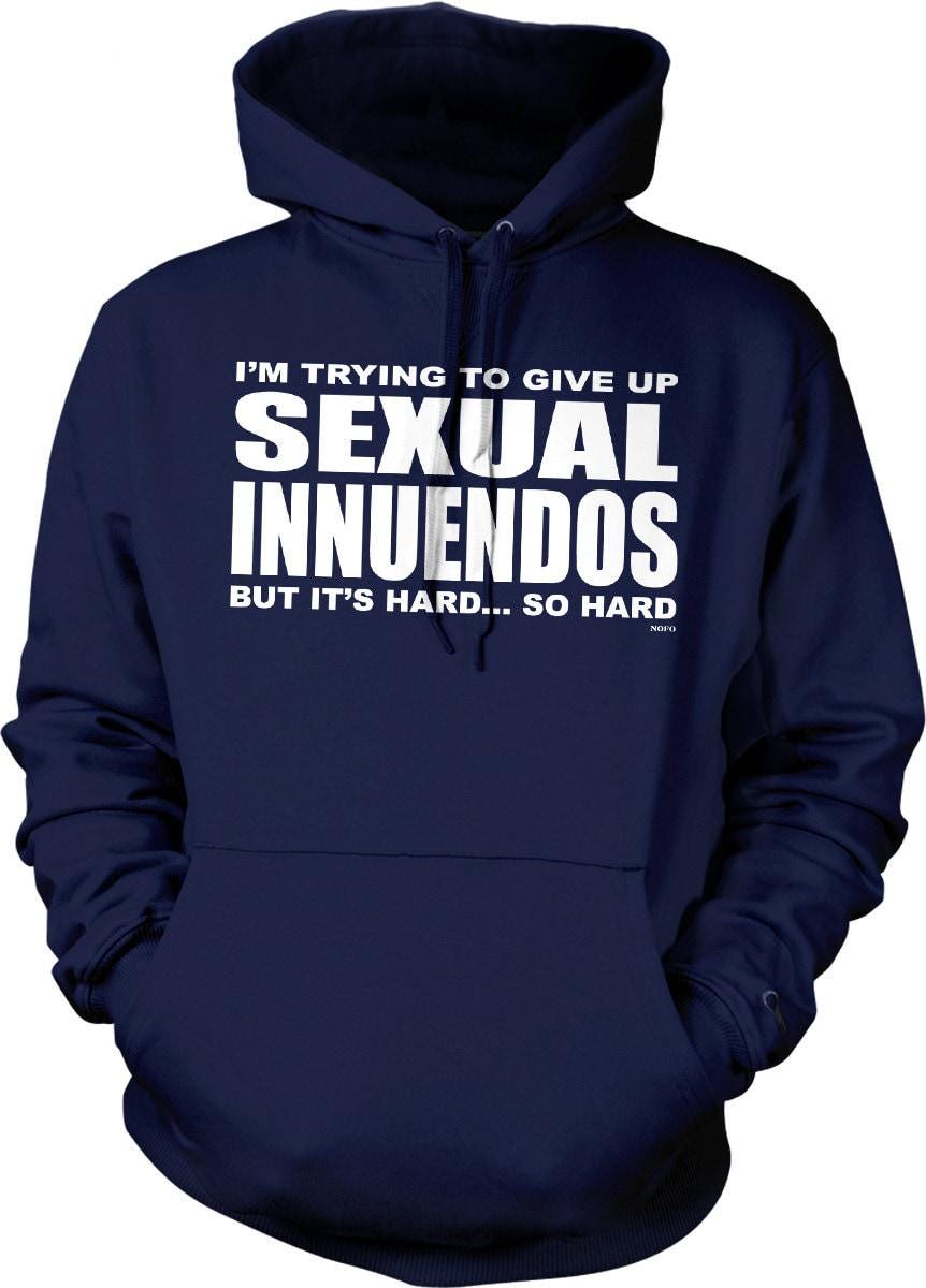 Funny Hoodie - Soft Cotton Sexual Innuendos Blend Hoodie With Pouch Pocket & Matching Draw Cord