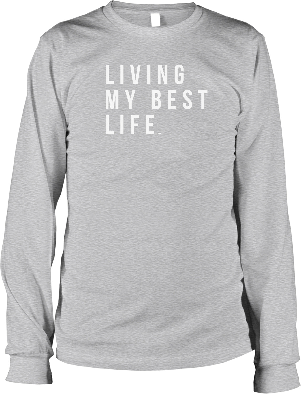 A gray long-sleeved t-shirt with the text "LIVING MY BEST LIFE" printed on it in white letters.