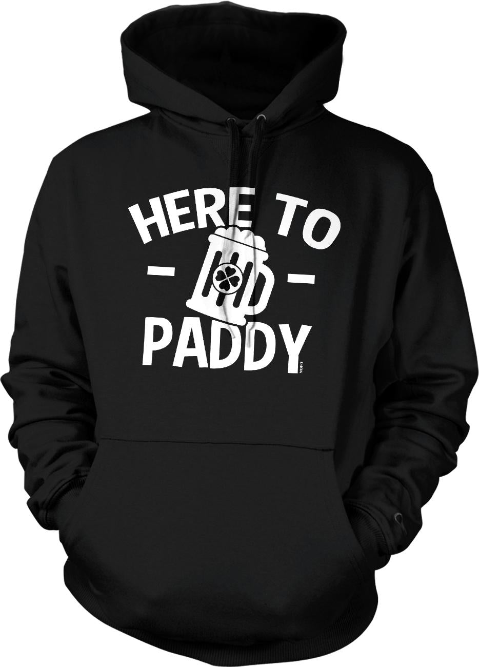 A black hoodie with white text that says "HERE TO PADDY" printed on it.