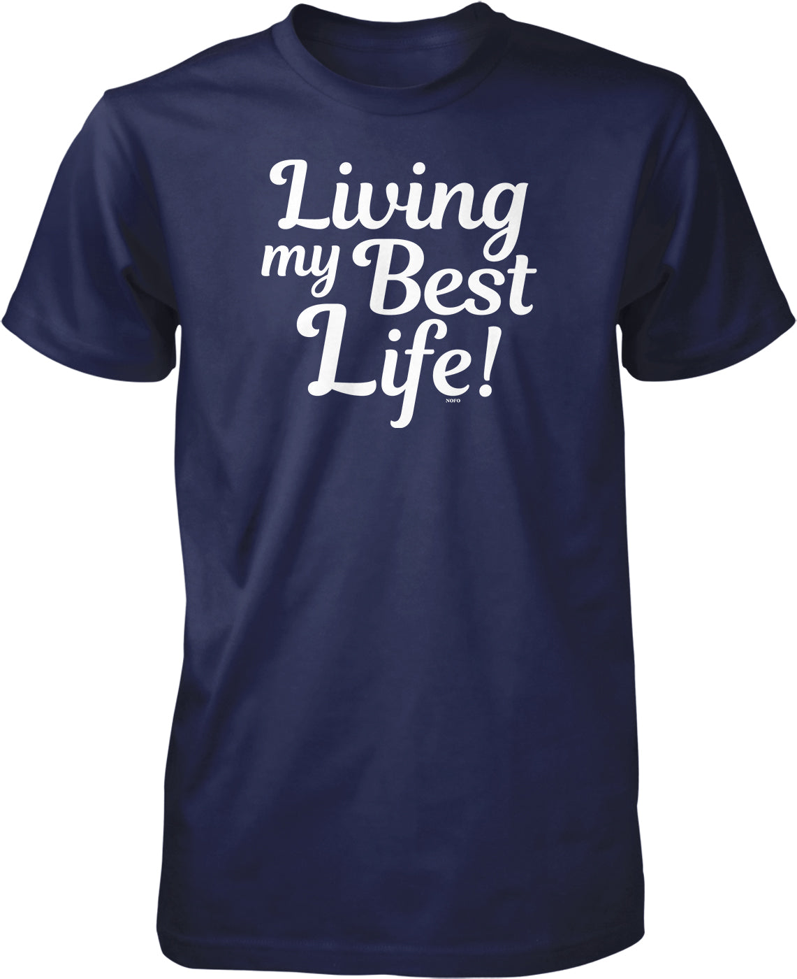 A navy blue t-shirt with the text "Living my Best Life!" printed on it in white lettering.